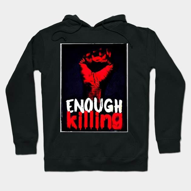 Enough Killing Hoodie by Digz